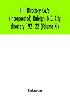 Hill Directory Co.'s (Incorporated) Raleigh N.C. City directory 1921-22 (Volume XI)