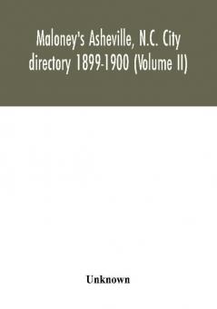 Maloney's Asheville N.C. City directory 1899-1900 (Volume II)