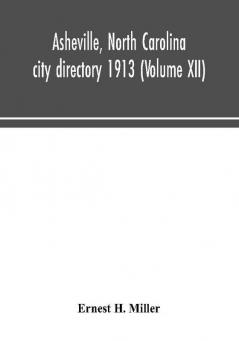 Asheville North Carolina city directory 1913 (Volume XII)