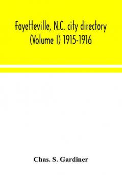 Fayetteville N.C. city directory (Volume I) 1915-1916