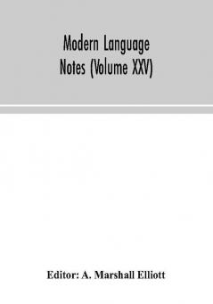 Modern language notes (Volume XXV)