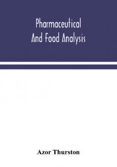 Pharmaceutical and food analysis a manual of standard methods for the analysis of oils fats and waxes and substances in which they exist; together with allied products