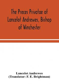 The preces privatae of Lancelot Andrewes Bishop of Winchester