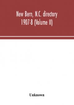 New Bern N.C. directory 1907-8 (Volume II)