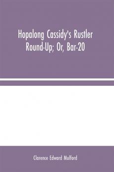 Hopalong Cassidy's Rustler Round-Up; Or Bar-20