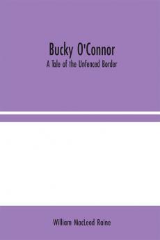 Bucky O'Connor: A Tale of the Unfenced Border