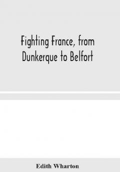 Fighting France from Dunkerque to Belfort