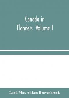 Canada in Flanders Volume I