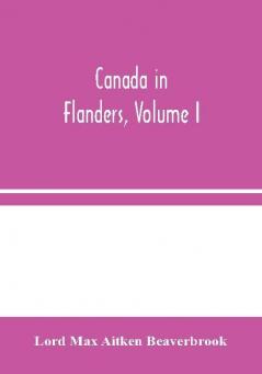 Canada in Flanders Volume I