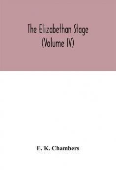 The Elizabethan stage (Volume IV)