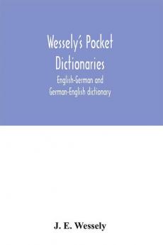 Wessely's pocket dictionaries: English-German and German-English dictionary