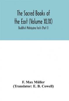 The Sacred Books of the East (Volume XLIX): Buddhist Mahâyâna texts (Part I)