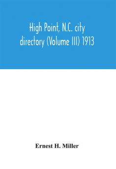 High Point N.C. city directory (Volume III) 1913