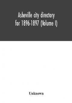 Asheville city directory for 1896-1897 (Volume I)