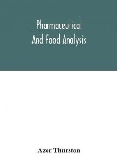 Pharmaceutical and food analysis a manual of standard methods for the analysis of oils fats and waxes and substances in which they exist; together with allied products