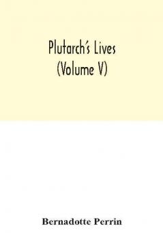 Plutarch's Lives (Volume V)