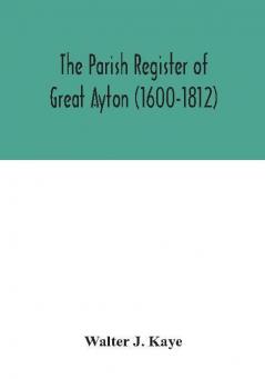 The Parish Register of Great Ayton ( 1600-1812)