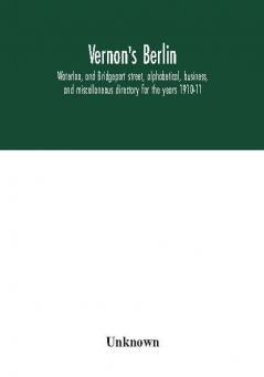 Vernon's Berlin Waterloo and Bridgeport street alphabetical business and miscellaneous directory for the years 1910-11