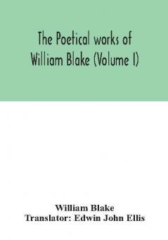 The poetical works of William Blake (Volume I)