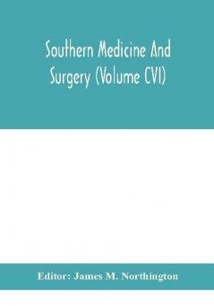 Southern medicine and surgery (Volume CVI)