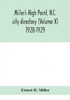 Miller's High Point N.C. city directory (Volume X) 1928-1929