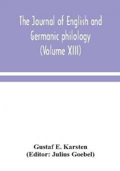 The Journal of English and Germanic philology (Volume XIII)