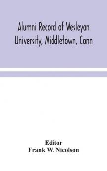 Alumni record of Wesleyan University Middletown Conn