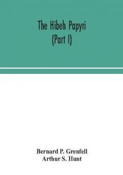 The Hibeh papyri (Part I)