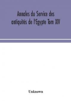 Annales du Service des antiquités de l'Egypte Tom XIV