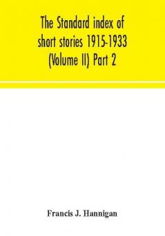 The standard index of short stories 1915-1933 (Volume II) Part 2