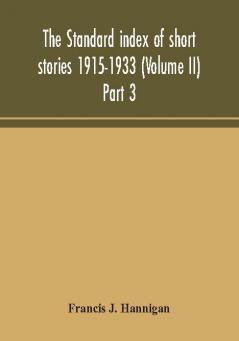 The standard index of short stories 1915-1933 (Volume II) Part 3