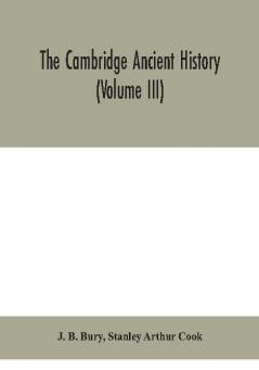 The Cambridge ancient history (Volume III)