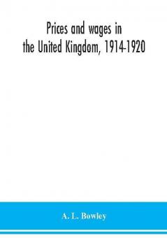 Prices and wages in the United Kingdom 1914-1920