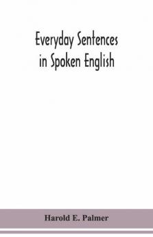Everyday Sentences In Spoken English In Phonetic Transcription With Intonation Marks (For The Use Of Foreign Students)