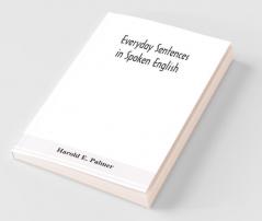 Everyday Sentences In Spoken English In Phonetic Transcription With Intonation Marks (For The Use Of Foreign Students)