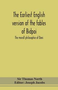 The earliest English version of the fables of Bidpai; The morall philosophie of Doni