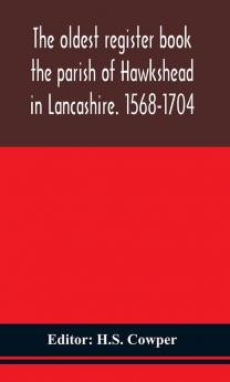 The oldest register book the parish of Hawkshead in Lancashire. 1568-1704