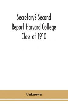 Secretary's Second Report Harvard College Class of 1910