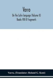 Varro; On the Latin language (Volume II) Books VIII-X Fragments