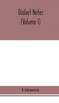 Dialect notes (Volume I)