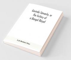 Govinda Sámanta Or The History Of A Bengal Ráiyat