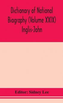 Dictionary of national biography (Volume XXIX) Inglis-John