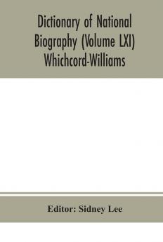 Dictionary of national biography (Volume LXI) Whichcord-Williams