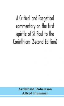 A critical and exegetical commentary on the first epistle of St. Paul to the Corinthians (Second Edition)