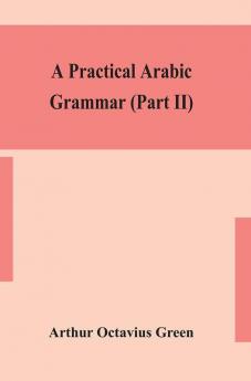 A practical Arabic grammar (Part II)