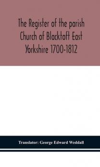 The Register of the parish Church of Blacktoft East Yorkshire 1700-1812