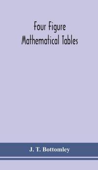 Four figure mathematical tables; comprising logarithmic and trigonometrical tables and tables of squares square roots and reciprocals