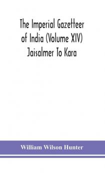 The Imperial gazetteer of India (Volume XIV) Jaisalmer To Kara