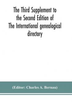 The Third Supplement to the Second Edition of The International genealogical directory