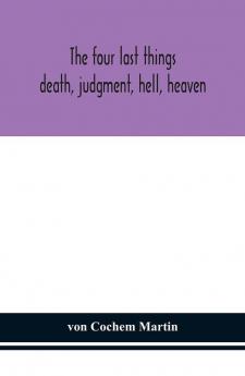 The four last things : death judgment hell heaven